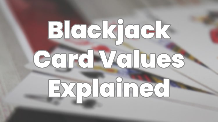 Blackjack Card Values Explained